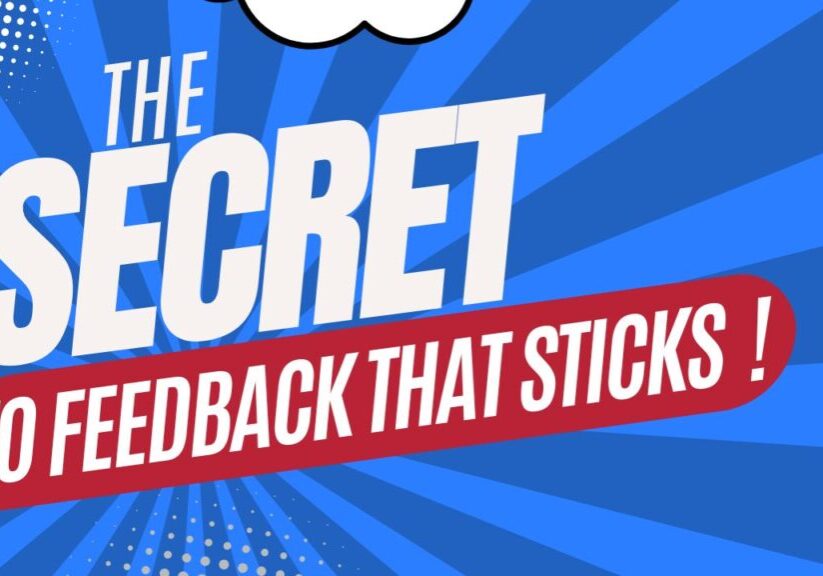 The Secret to Feedback that Sticks